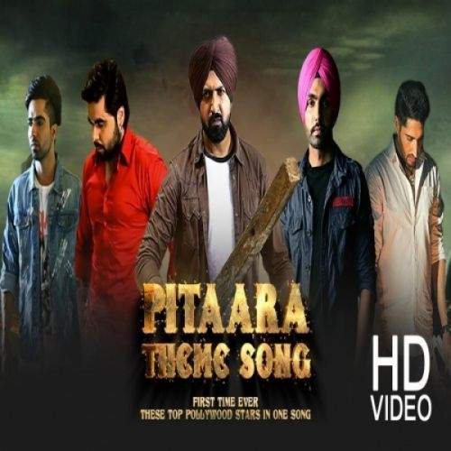 Pitaara Gippy Grewal, Harrdy Sandhu, Ammy Virk, Ninja, Jassie Gill, Sunanda Sharma, Oshin Brar, Aakanksha Sareen, Shehnaz Kaur Gill, Jayshree Mp3 Song Download