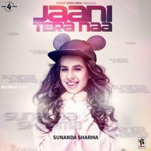 Jaani Tera Naa Sunanda Sharma Mp3 Song Download