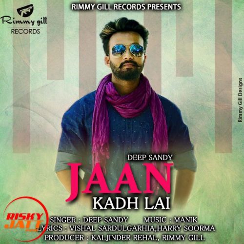 Jaan Kadh Lai Deep Sandy Mp3 Song Download