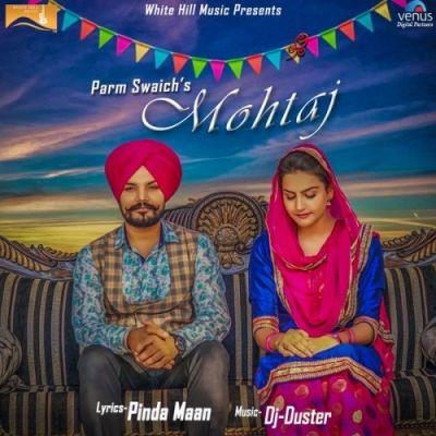 Mohtaj Parm Swaich Mp3 Song Download