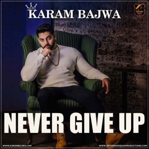 Never Give Up Karam Bajwa Mp3 Song Download