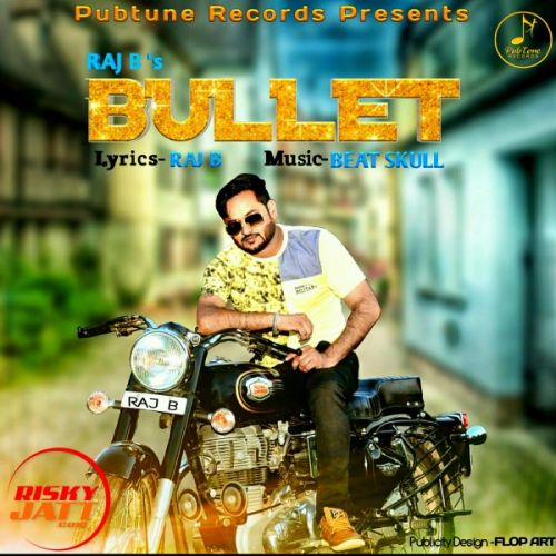 Bulet Raj B Mp3 Song Download