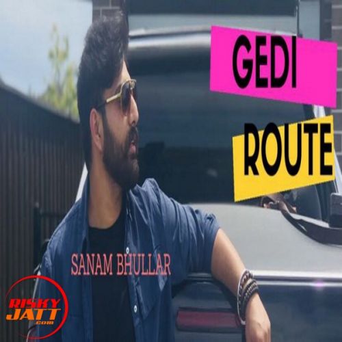 Gedi Route Sanam Bhullar Mp3 Song Download