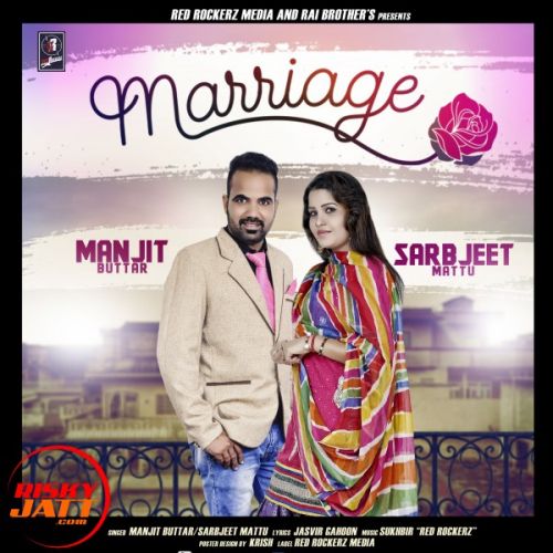 Marriage Manjit Buttar, Sarabjeet Mattu Mp3 Song Download