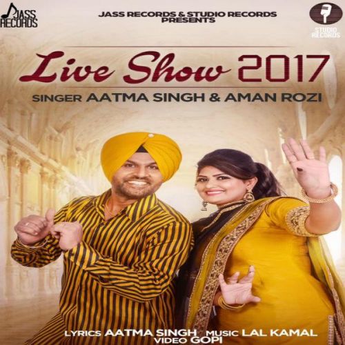 Live Show 2017 By Aatma Singh and Aman Rozi full album mp3 songs