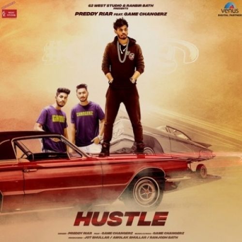 Hustle Preddy Riar, Game Changerz Mp3 Song Download