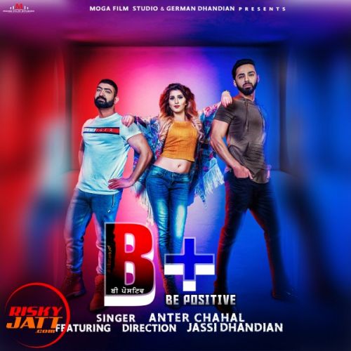 Be Positive Anter Chahal, Jassi Dhandian Mp3 Song Download