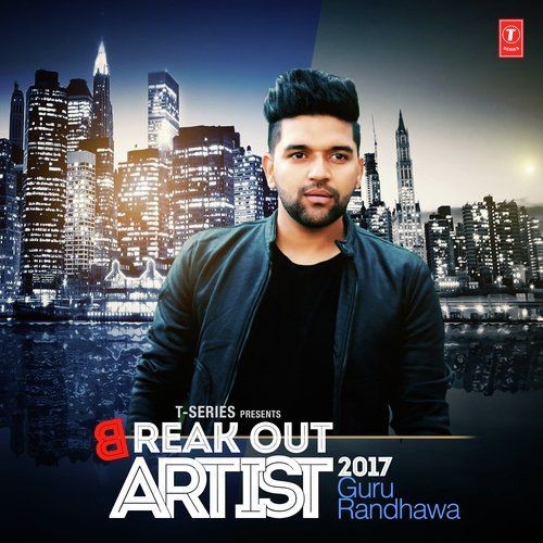 Break Out Artist 2017 By Guru Randhawa full album mp3 songs