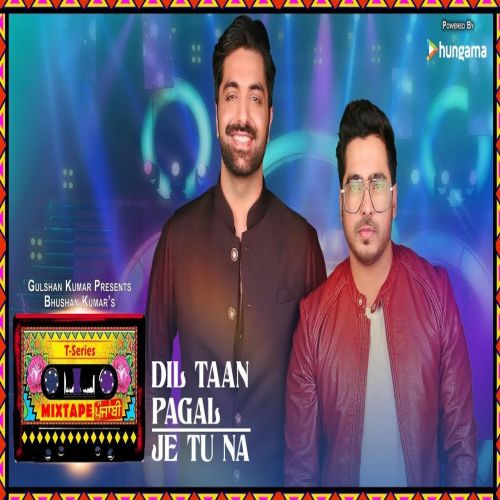 Je Tu Na - Dil Taan Pagal Amber Vashisht, Akhil Sachdeva Mp3 Song Download