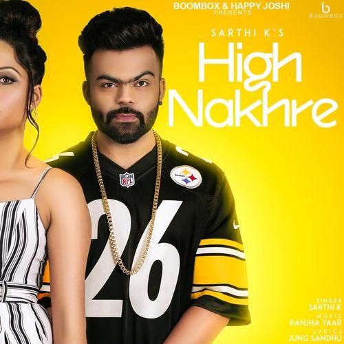 High Nakhre Sarthi K Mp3 Song Download