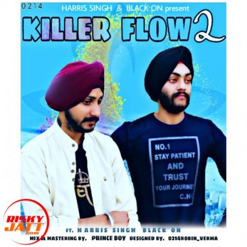 Killer flow 2 Harris Singh, Black On Mp3 Song Download