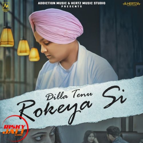 Dilla Tenu Rokeya Si Amandeep Singh, Aman Preet Mp3 Song Download