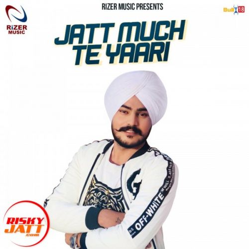 Jatt Muchh Te Yaari Satkar Sandhu Mp3 Song Download