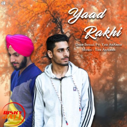 Yaad Rakhi YOz AsAnsh, Deep Sohal Mp3 Song Download