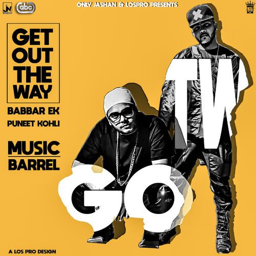 Get Out The WaY Babbar Ek, Puneet Kohli Mp3 Song Download