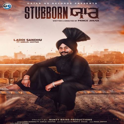 Stubborn Yaar Laddi Sandhu, Gurlej Akhtar Mp3 Song Download