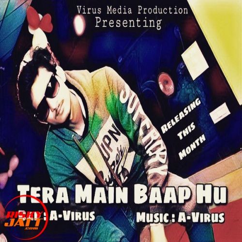 Tera Main Baap Hu A-Virus Mp3 Song Download