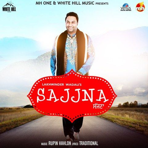 Sajjna Lakhwinder Wadali Mp3 Song Download