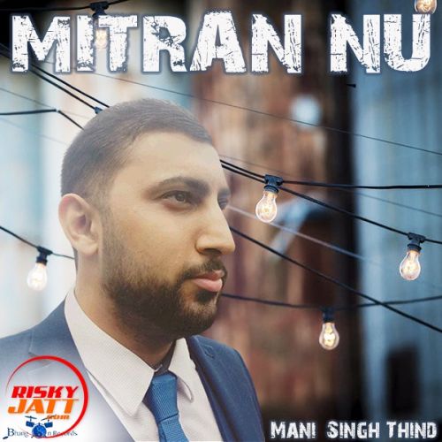 Mitran Nu Mani Singh Thind Mp3 Song Download