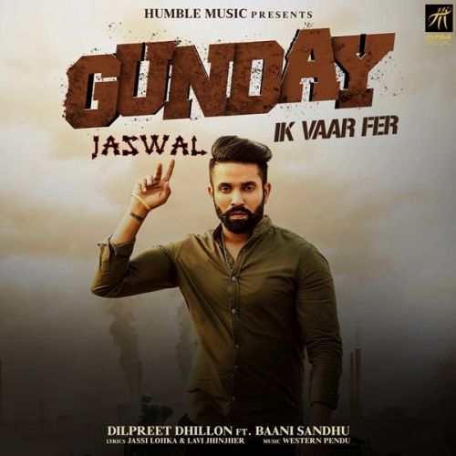 Gunday Ik Vaar Fer Dilpreet Dhillon Mp3 Song Download