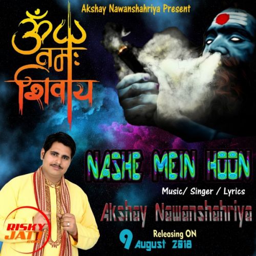 Nashe Mein Hoon Akshay Nawanshahriya Mp3 Song Download