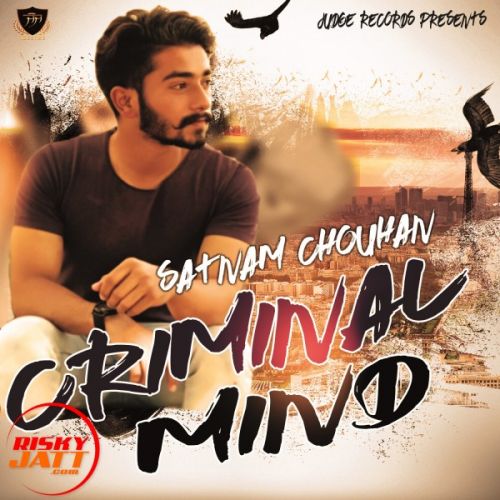 Criminal Mind Satnam Chouhan Mp3 Song Download