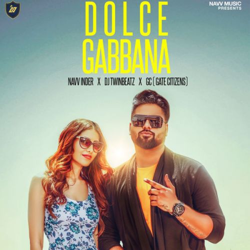 Dolce Gabbana Navv Inder, Gate Citizens Mp3 Song Download