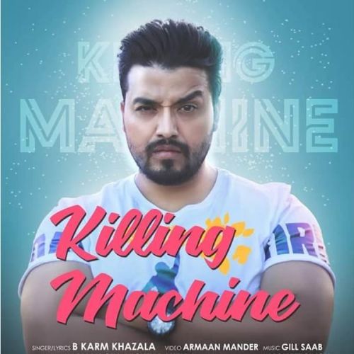 Killing Machine B Karm Khazala Mp3 Song Download