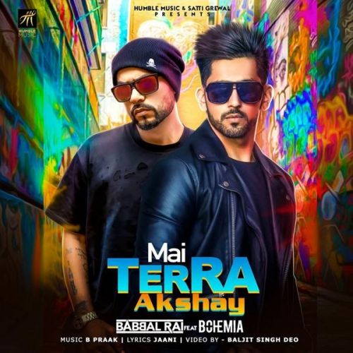 Mai Terra Akshay Bohemia, Babbal Rai Mp3 Song Download