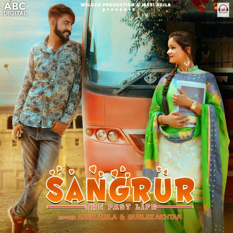 Sangrur The Past Life Gurlez Akhtar, Arsh Aujla Mp3 Song Download