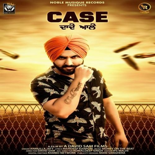 Case Dade Ale Anmulla Jatt Mp3 Song Download