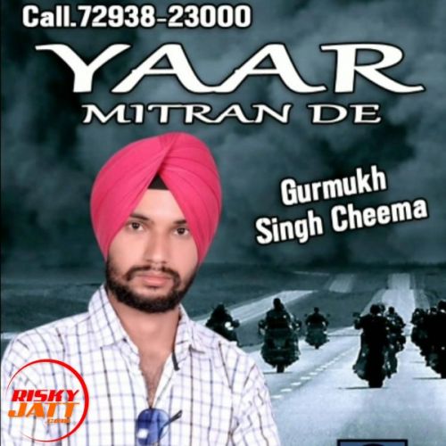 Yaar Mitran De Gurmukh Singh Cheema Mp3 Song Download