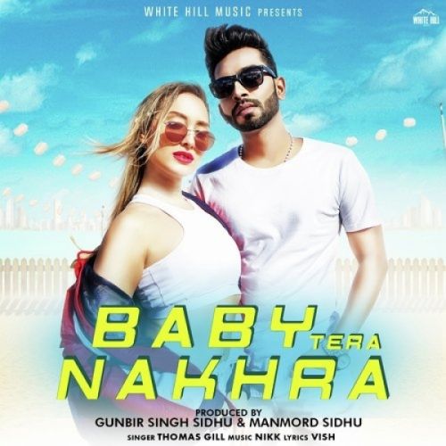 Baby Tera Nakhra Thomas Gill Mp3 Song Download