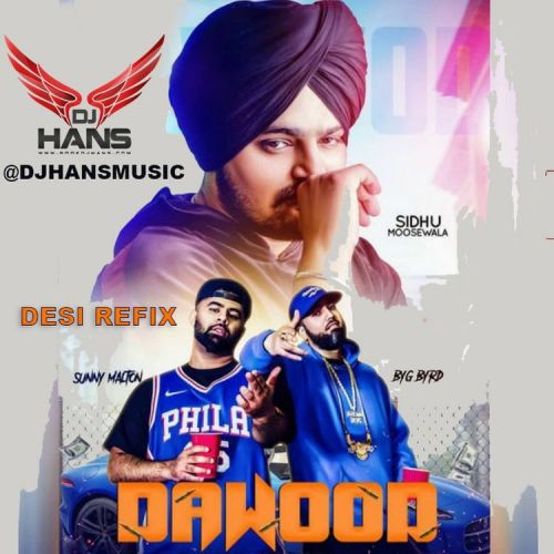 Dawood (Gangster Jatt) Remix Dj Hans, Sidhu Moose Wala Mp3 Song Download