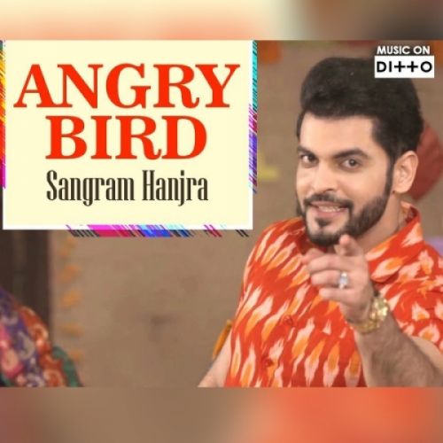 Angry Bird Sangram Hanjra Mp3 Song Download