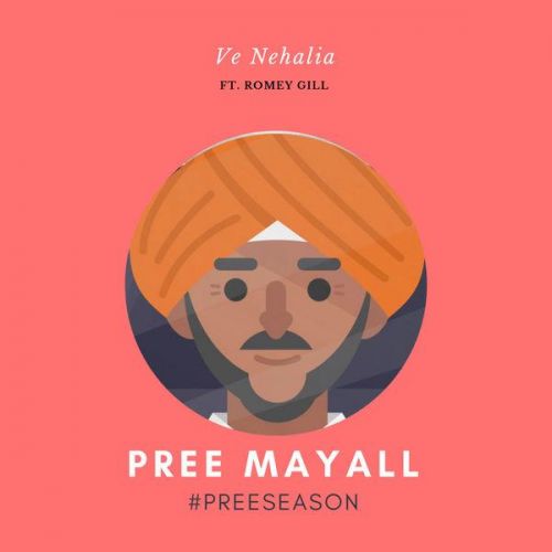 Ve Nehalia Pree Mayall, Romey Gill Mp3 Song Download