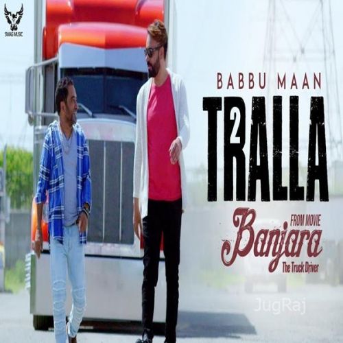 Tralla 2 (Banjara The Truck Driver) Babbu Maan Mp3 Song Download