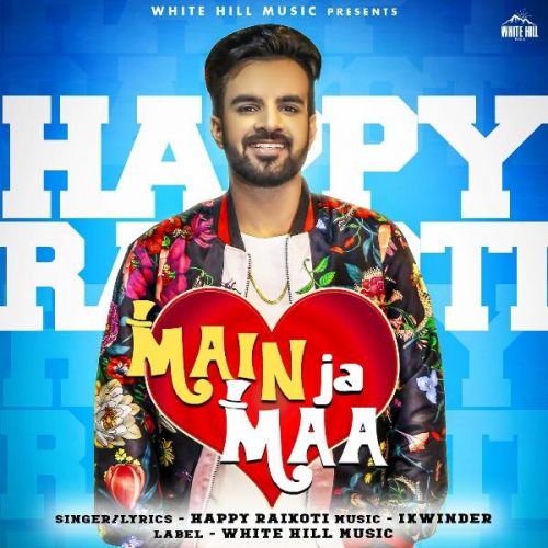 Main Ja Maa Happy Raikoti Mp3 Song Download