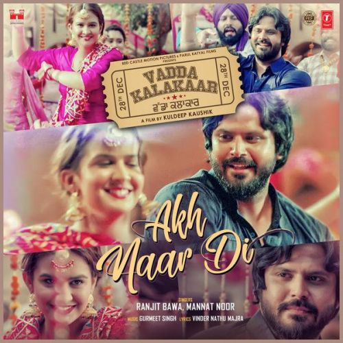 Akh Naar Di (Vadda Kalakaar) Ranjit Bawa, Mannat Noor Mp3 Song Download