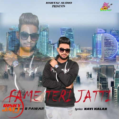 Fame Teri jatti B Pawar Mp3 Song Download