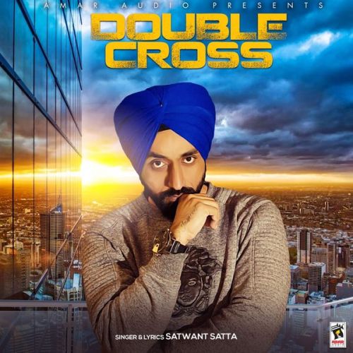 Double Cross Satwant Satta Mp3 Song Download