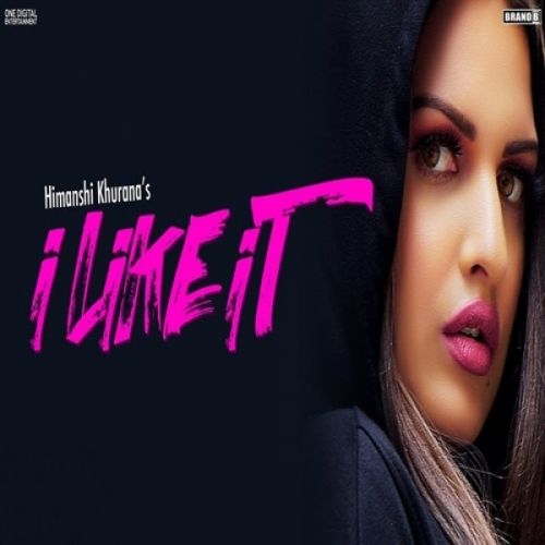 I Like It Himanshi Khurana Mp3 Song Download