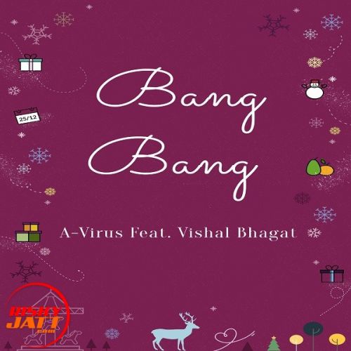 Bang Bang A-Virus, Vishal Bhagat Mp3 Song Download