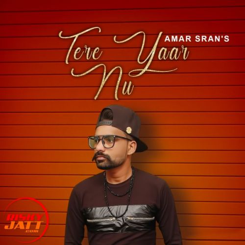 Tere yaar nu Amar Sran Mp3 Song Download