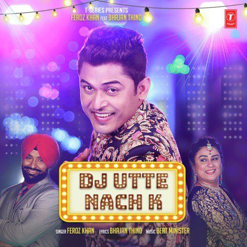 Dj Utte Nach K Feroz Khan Mp3 Song Download