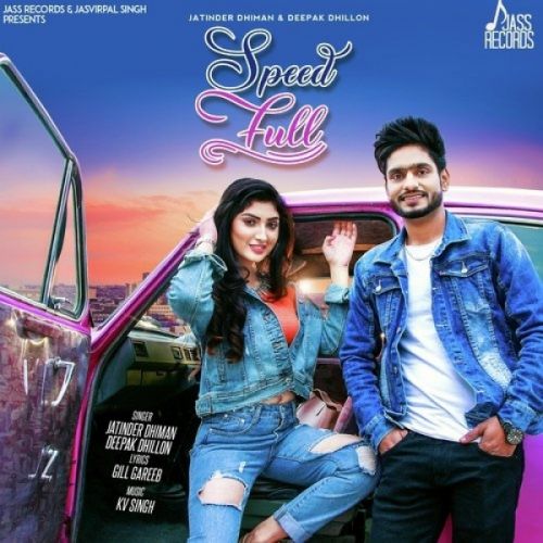 Speed Full Jatinder Dhiman, Deepak Dhillon Mp3 Song Download