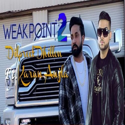 Weak Point Dilpreet Dhillon, Karan Aujla Mp3 Song Download