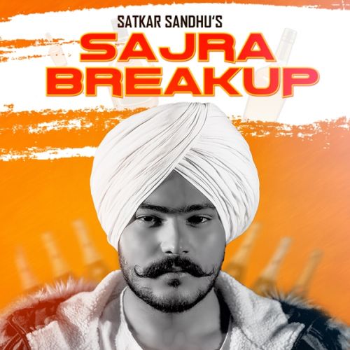 Sajra Break Up Satkar Sandhu Mp3 Song Download