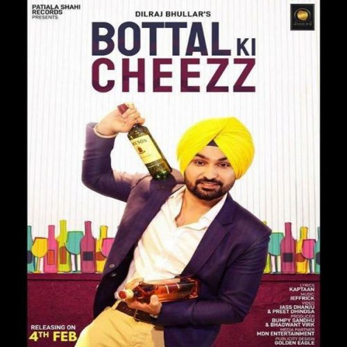 Bottal Ki Cheezz Dilraj Bhullar Mp3 Song Download