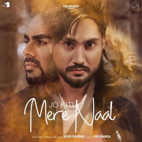 Jo Kiti Mere Naal Vicky Sandhu, Pav Dharia Mp3 Song Download